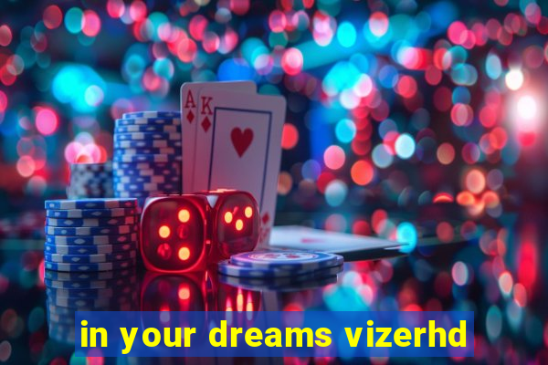 in your dreams vizerhd